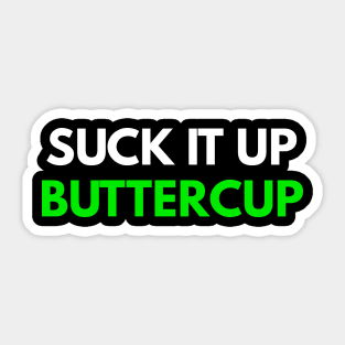 Suck It Up Buttercup Sticker